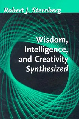 Syntéza moudrosti, inteligence a tvořivosti - Wisdom, Intelligence, and Creativity Synthesized