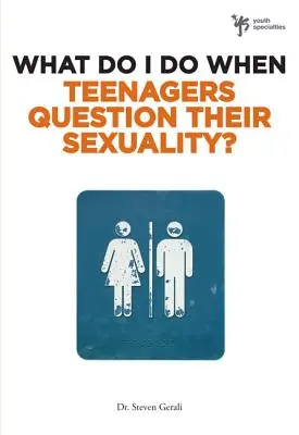 Co dělat, když dospívající zpochybňují svou sexualitu? - What Do I Do When Teenagers Question Their Sexuality?