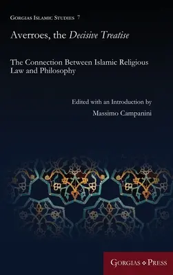 Averroes, rozhodující traktát: Averes, klíčová kniha: souvislost mezi islámským náboženským právem a filozofií - Averroes, the Decisive Treatise: The Connection Between Islamic Religious Law and Philosophy