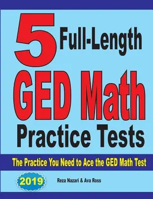5 plnohodnotných cvičných testů z matematiky pro GED: Cvičení, která potřebujete k úspěšnému složení testu GED z matematiky - 5 Full-Length GED Math Practice Tests: The Practice You Need to Ace the GED Math Test