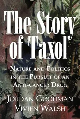 Příběh Taxolu: Příroda a politika v honbě za lékem proti rakovině - The Story of Taxol: Nature and Politics in the Pursuit of an Anti-Cancer Drug