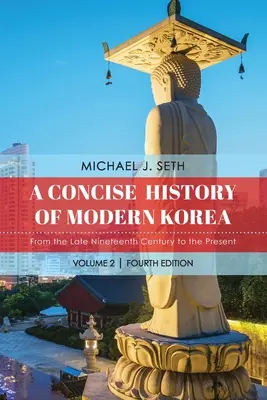 Stručné dějiny moderní Koreje: Od konce devatenáctého století do současnosti. - A Concise History of Modern Korea: From the Late Nineteenth Century to the Present