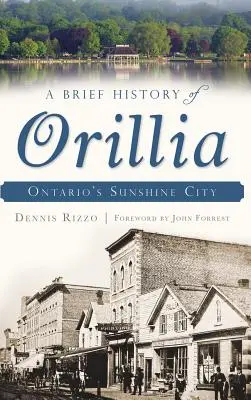 Stručná historie města Orillia: Sluneční město v Ontariu - A Brief History of Orillia: Ontario's Sunshine City