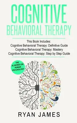 Kognitivně behaviorální terapie: 3 rukopisy - Definitivní průvodce kognitivně behaviorální terapií, Mistrovství v kognitivně behaviorální terapii, Kognitivně behaviorální terapie, ... Beh - Cognitive Behavioral Therapy: 3 Manuscripts - Cognitive Behavioral Therapy Definitive Guide, Cognitive Behavioral Therapy Mastery, Cognitive ... Beh
