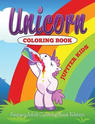 Unicorn Coloring Book: Fantasy omalovánky pro dospělé - Unicorn Coloring Book: Fantasy Adult Coloring Book