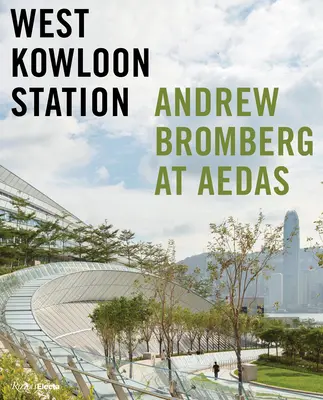 Nádraží West Kowloon: Andrew Bromberg v Aedasu - West Kowloon Station: Andrew Bromberg at Aedas