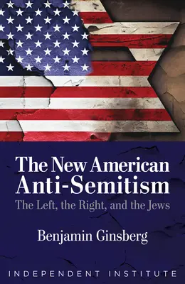 Nový americký antisemitismus: Nový americký antisemitismus: levice, pravice a Židé - The New American Anti-Semitism: The Left, the Right, and the Jews