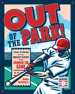 Z parku ven! Pravdivé příběhy nejlepších hráčů, kteří změnili hru - Out of the Park!: True Stories of the Greatest Players Who Changed the Game