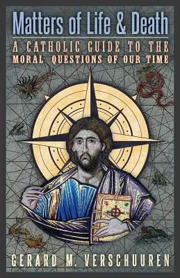 Záležitosti života a smrti: Katolický průvodce morálními otázkami naší doby - Matters of Life and Death: A Catholic Guide to the Moral Questions of Our Time