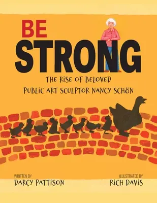 Buď silný: Vzestup milované sochařky Nancy Schonové, která se věnuje veřejnému umění - Be Strong: The Rise of Beloved Public Art Sculptor, Nancy Schon