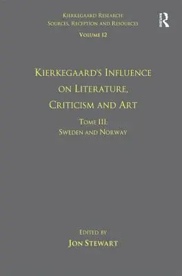 Dvanáctý svazek, III. díl: Kierkegaardův vliv na literaturu, kritiku a umění: Švédsko a Norsko - Volume 12, Tome III: Kierkegaard's Influence on Literature, Criticism and Art: Sweden and Norway