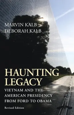 Strašidelné dědictví: Vietnam a americké prezidentství od Forda po Obamu - Haunting Legacy: Vietnam and the American Presidency from Ford to Obama