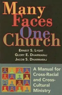 Mnoho tváří, jedna církev: Příručka pro mezirasovou a mezikulturní službu - Many Faces, One Church: A Manual for Cross-Racial and Cross-Cultural Ministry