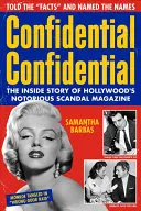 Důvěrné důvěrné: Příběh zevnitř proslulého hollywoodského skandálního časopisu - Confidential Confidential: The Inside Story of Hollywood's Notorious Scandal Magazine