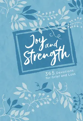Radost a síla: 365 pobožností pro případ zármutku a ztráty - Joy and Strength: 365 Devotions for Grief and Loss