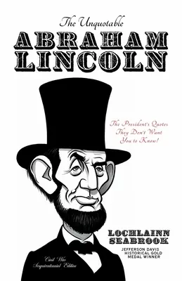 Necitovatelný Abraham Lincoln: Prezidentovy citáty, které nechtějí, abyste znali! - The Unquotable Abraham Lincoln: The President's Quotes They Don't Want You to Know!