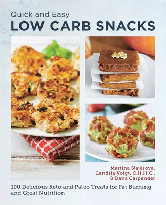 Rychlé a snadné svačinky s nízkým obsahem sacharidů: 75 lahodných keto a paleo pochoutek pro spalování tuků a skvělou výživu - Quick and Easy Low Carb Snacks: 75 Delicious Keto and Paleo Treats for Fat Burning and Great Nutrition