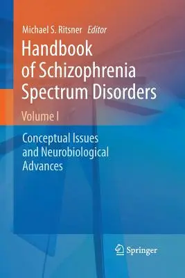 Příručka poruch schizofrenního spektra, I. díl: Koncepční otázky a neurobiologické pokroky - Handbook of Schizophrenia Spectrum Disorders, Volume I: Conceptual Issues and Neurobiological Advances