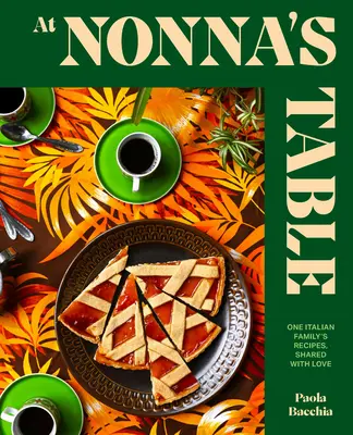 U Nonina stolu: S láskou sdílený recept jedné italské rodiny: Jak se cítí Nonna u stolu: Jak se cítí Nonna u stolu? - At Nonna's Table: One Italian Family's Recipes, Shared with Love