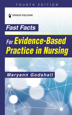 Rychlá fakta pro praxi založenou na důkazech v ošetřovatelství, čtvrté vydání - Fast Facts for Evidence-Based Practice in Nursing, Fourth Edition