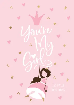 Jsi moje holka: 365 denních pobožností - You're My Girl: 365 Daily Devotions