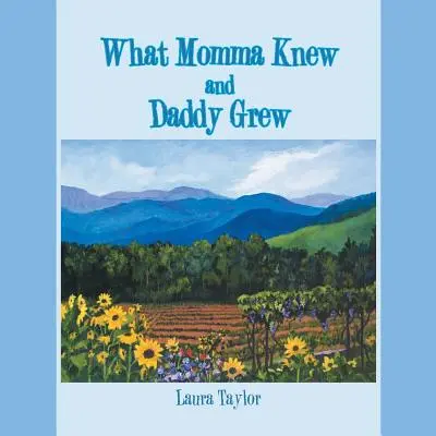 Co věděla maminka a pěstoval tatínek - What Momma Knew and Daddy Grew