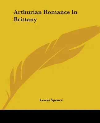 Artušovská romance v Bretani - Arthurian Romance In Brittany