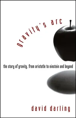 Gravitační oblouk: Příběh gravitace od Aristotela po Einsteina a dál - Gravity's Arc: The Story of Gravity from Aristotle to Einstein and Beyond