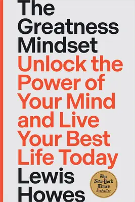 The Greatness Mindset (Myšlení o velikosti): Odhalte sílu své mysli a žijte svůj nejlepší život již dnes. - The Greatness Mindset: Unlock the Power of Your Mind and Live Your Best Life Today