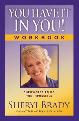 Máš to v sobě! Pracovní sešit: Vydržte to, co je nemožné - You Have It in You! Workbook: Empowered to Do the Impossible
