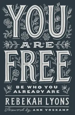 Jsi svobodný: Buď tím, kým už jsi - You Are Free: Be Who You Already Are