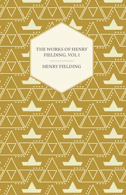 Díla Henryho Fieldinga; I. díl; Cesta z tohoto světa na onen a cesta do Lisabonu - The Works of Henry Fielding; Vol. I; A Journey from This World to the Next and a Voyage to Lisbon