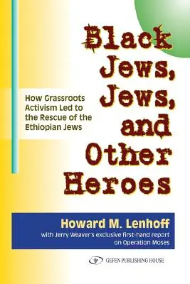 Černí Židé, Židé a další hrdinové: Jak občanský aktivismus vedl k záchraně etiopských Židů - Black Jews, Jews, and Other Heroes: How Grassroots Activism Led to the Rescue of the Ethiopian Jews