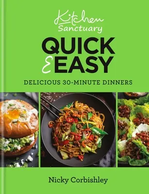 Kuchyňská svatyně Quick & Easy: Lahodné 30minutové večeře - Kitchen Sanctuary Quick & Easy: Delicious 30-Minute Dinners