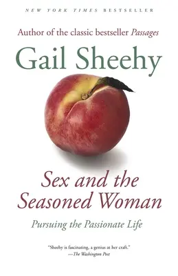 Sex a zkušená žena: Pronásledování vášnivého života - Sex and the Seasoned Woman: Pursuing the Passionate Life