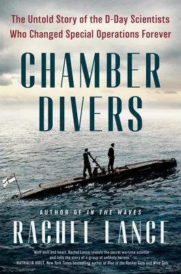 Komorní potápěči: Nevyprávěný příběh vědců, kteří v den D navždy změnili speciální operace. - Chamber Divers: The Untold Story of the D-Day Scientists Who Changed Special Operations Forever