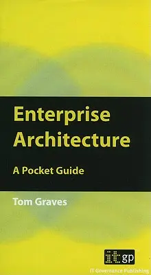 Podniková architektura: Kapesní průvodce - Enterprise Architecture: A Pocket Guide