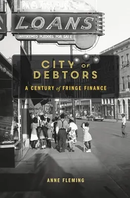 Město dlužníků: Století okrajových financí - City of Debtors: A Century of Fringe Finance