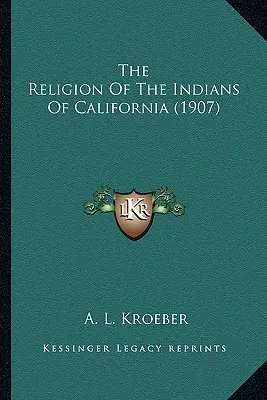 Náboženství kalifornských indiánů - The Religion Of The Indians Of California