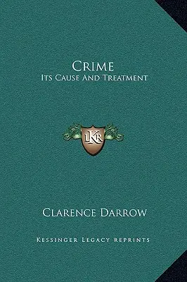 Kriminalita: její příčina a léčba - Crime: Its Cause And Treatment