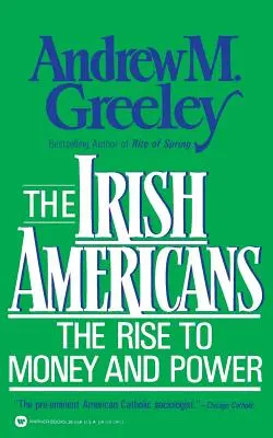 Irští Američané: Vzestup k penězům a moci - The Irish Americans: The Rise to Money and Power