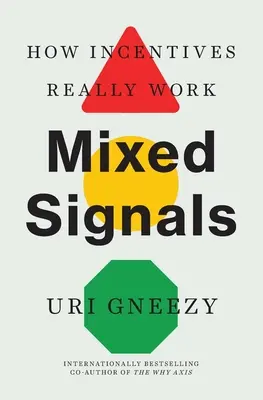 Smíšené signály: Signální signály: Jak skutečně fungují pobídky - Mixed Signals: How Incentives Really Work