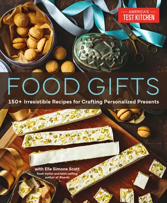 Dárky z jídla: 150+ neodolatelných receptů pro výrobu personalizovaných dárků - Food Gifts: 150+ Irresistible Recipes for Crafting Personalized Presents