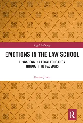 Emoce na právnické fakultě: Proměna právního vzdělávání prostřednictvím vášní - Emotions in the Law School: Transforming Legal Education Through the Passions