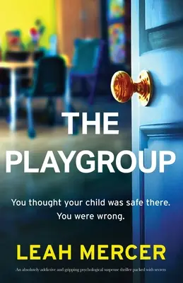 Hrací skupina: Naprosto strhující a napínavý psychologický thriller plný tajemství. - The Playgroup: An absolutely addictive and gripping psychological suspense thriller packed with secrets
