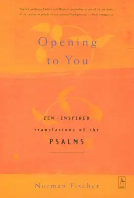 Otevíráme se vám: Překlady žalmů inspirované zenem - Opening to You: Zen-Inspired Translations of the Psalms