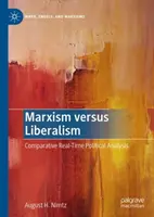 Marxismus versus liberalismus: Srovnávací politická analýza v reálném čase - Marxism Versus Liberalism: Comparative Real-Time Political Analysis