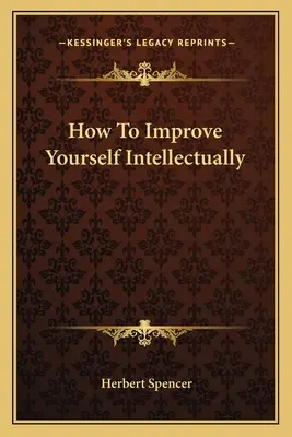 Jak se intelektuálně zdokonalit - How To Improve Yourself Intellectually