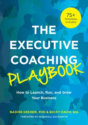 The Executive Coaching Playbook: The Executive Coaching Playbook: Jak založit, řídit a rozvíjet firmu: Kniha o koučování: Jak založit, řídit a rozvíjet firmu? - The Executive Coaching Playbook: How to Launch, Run, and Grow Your Business