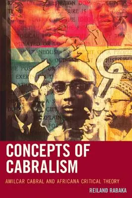 Koncepty kabralismu: Amilcar Cabral a africká kritická teorie - Concepts of Cabralism: Amilcar Cabral and Africana Critical Theory